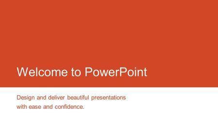 Welcome to PowerPoint Design and deliver beautiful presentations with ease and confidence.