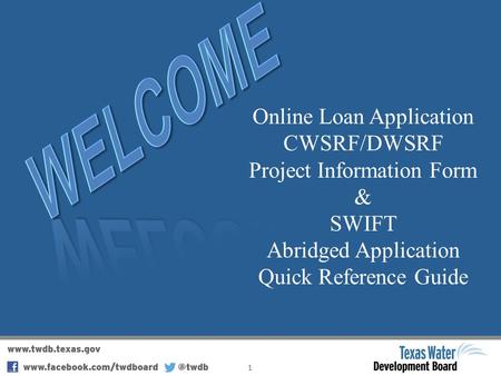 Online Loan Application CWSRF/DWSRF Project Information Form & SWIFT Abridged Application Quick Reference Guide 1.