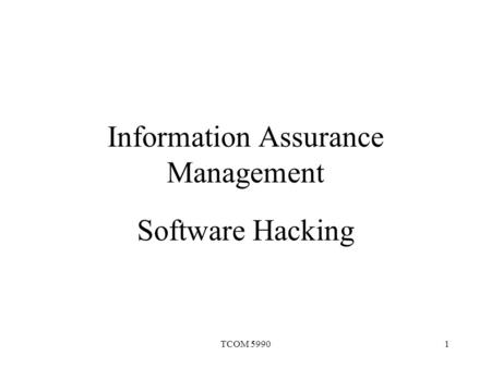 TCOM 59901 Information Assurance Management Software Hacking.