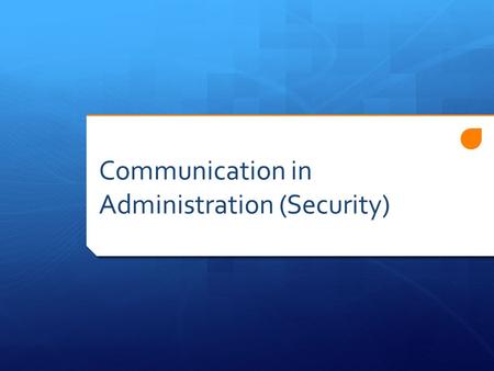 Communication in Administration (Security)