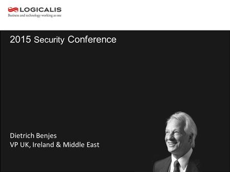 2015 Security Conference Dietrich Benjes VP UK, Ireland & Middle East.