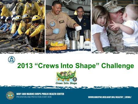 2013 “Crews Into Shape” Challenge. Crews Into Shape Outline  What is the “Crews”?  Why “Crews”?  How to “Crews”  Evidence of effectiveness  How to.