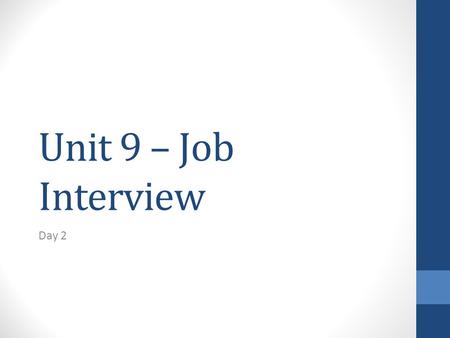 Unit 9 – Job Interview Day 2. Today’s Agenda  Ranking Activity/Handout  Pg. 83 “Describing Job Requirements”  Modal Auxiliary Verbs  Pg. 84 “What’s.