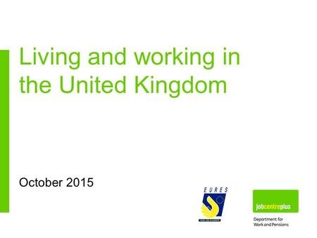 October 2015 Living and working in the United Kingdom.