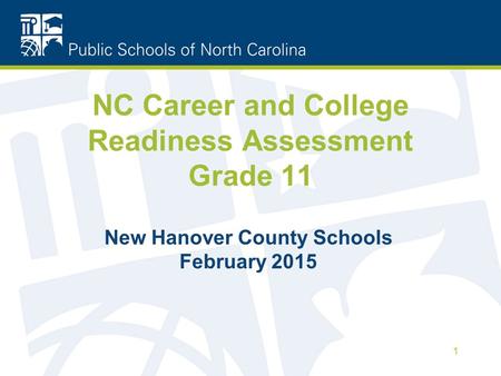 NC Career and College Readiness Assessment Grade 11 New Hanover County Schools February 2015 1.