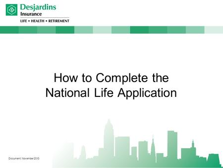 How to Complete the National Life Application Document: November 2013.