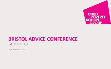 BRISTOL ADVICE CONFERENCE PAUL TRELOAR 2nd DECEMBER 2015.