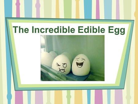 The Incredible Edible Egg. An average hen lays 300-325 eggs a year. To produce 1 egg it takes 24 -26 hours. 30 minutes after the egg is laid, she starts.