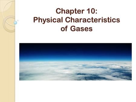 Chapter 10: Physical Characteristics of Gases