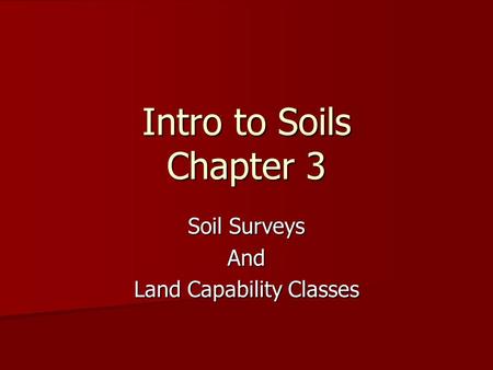 Intro to Soils Chapter 3 Soil Surveys And Land Capability Classes.