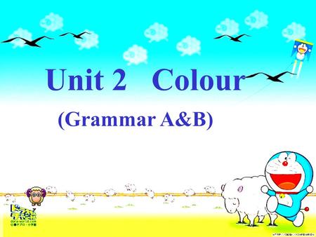 Unit 2 Colour (Grammar A&B). Task 1.would rather do sth. than (do) sth. would rather do sth. Task 2.prefer+ n. /pron. +to + n. / pron. prefer doing sth.