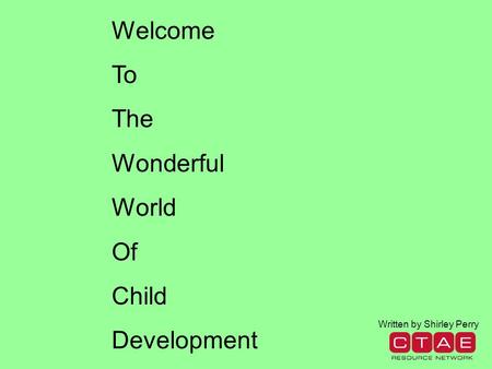 Welcome To The Wonderful World Of Child Development Written by Shirley Perry.