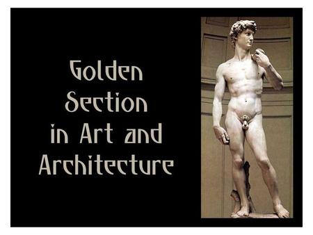 The ancient Egyptians were the first to use mathematics in art. It seems almost certain that they ascribed magical properties to the golden section (golden.