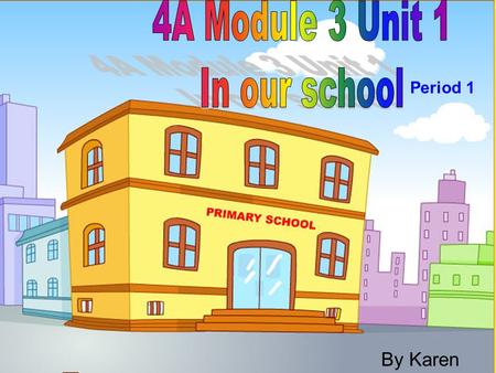 By Karen Period 1 Our school is very nice. Look! This is the canteen. It’s small but clean. We can see many tables and chairs here. Our teachers have.
