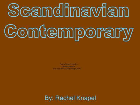 By: Rachel Knapel. TIME PERIOD 1960-1990 Scandinavian furniture originates from a region that includes the countries of Sweden, Norway, Finland, Denmark.