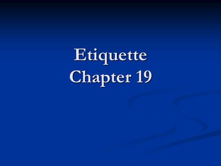 Etiquette Chapter 19. Using the correct forks for the main course, salad, and dessert are all actions that are part of table etiquette. Using the correct.