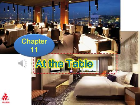 Chapter 11 Ch11 At the Table Learning Objectives Know common tableware at a restaurant Know different types of seasonings Learn how to set a table 1.