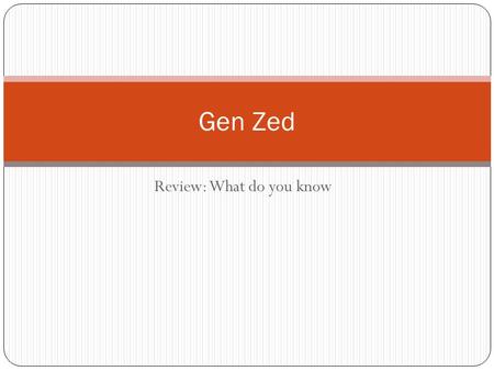 Review: What do you know Gen Zed. Quiz – Back of books What do these terms mean? 1.Generation Z 2.Physical activity 3. Commodification 4. Media 5. Sexism.