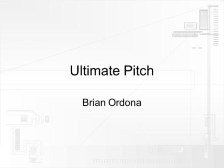 Ultimate Pitch Brian Ordona.