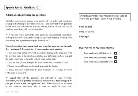 The following questions inquire about aspects of your ability and experience hearing and listening in different situations. You answered these questions.