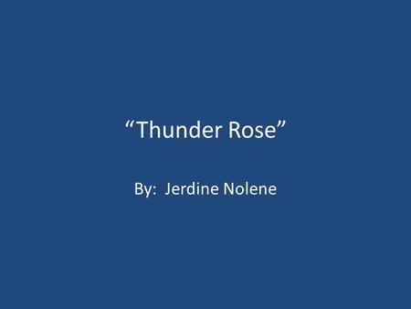 “Thunder Rose” By: Jerdine Nolene.