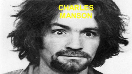 CHARLES MANSON.