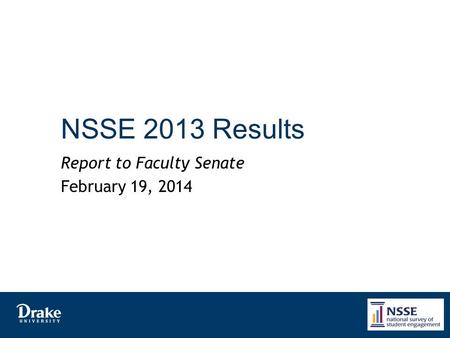 NSSE 2013 Results Report to Faculty Senate February 19, 2014.