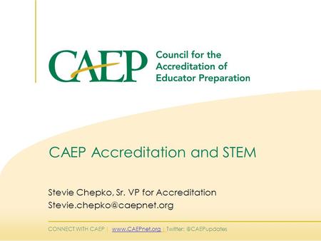 CONNECT WITH CAEP |  | CAEP Accreditation and STEM Stevie Chepko, Sr. VP for Accreditation