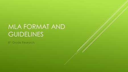 MLA FORMAT AND GUIDELINES 8 th Grade Research. THESIS  Location: LAST SENTENCE OF INTRODUCTION!  VERY clearly state your position.  Preview your arguments.