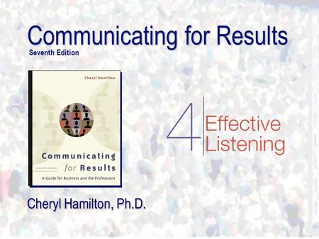 Communicating for Results Seventh Edition Cheryl Hamilton, Ph.D.