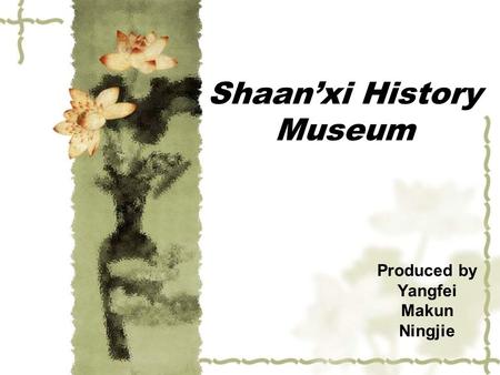 Shaan’xi History Museum Produced by Yangfei Makun Ningjie.