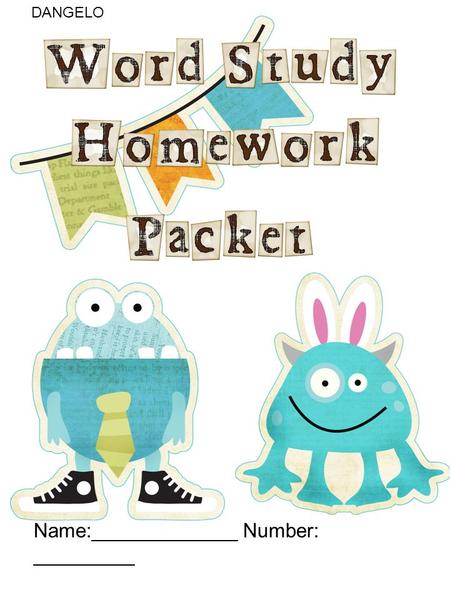 Name:_____________ Number: _________ DANGELO. Using your Word Study words, find the letter patterns and label each column with the pattern. Next, write.