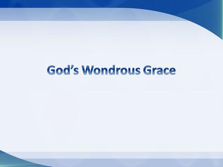 Words that edify Words that edify (Luke 4:22; Isa 61:1-2; Eph 4:29; Col 4:6) Good-will or mercy Good-will or mercy (Eph 2:4-5) State of being “in Christ.