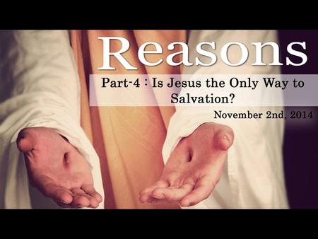 “Yes” …and here’s “Why?” John 14:6 Jesus said to him, I am the way, the truth, and the life. No one comes to the Father except through Me. 1, Because.