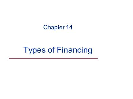 Chapter 14 Types of Financing ___________________________.