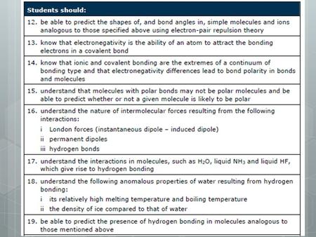 Shapes of molecules  The shapes of molecules and ions can be described by valence shell electron pair repulsion  VSEPR predicts the shapes and bond.