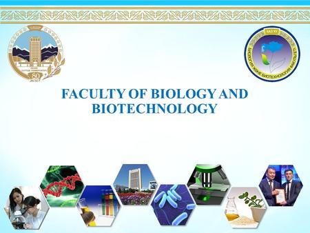 FACULTY OF BIOLOGY AND BIOTECHNOLOGY. DEPARTMENT OF BIOTECHNOLOGY DEPARTMENT OF MOLECULAR BIOLOGY AND GENETICS DEPARTMENT OF PHYSICAL TRAINING AND SPORT.