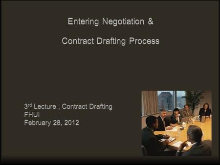 Preparing for negotiation  Understand client’s business intention and goals  Measure positioning of your client and the opposite party: the purpose.