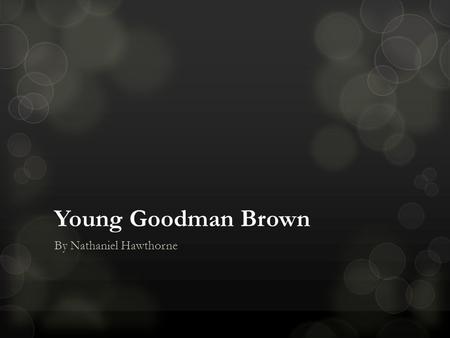 Young Goodman Brown By Nathaniel Hawthorne.