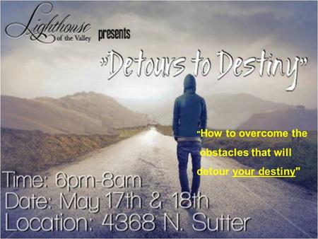 How to overcome the obstacles that will detour your destiny