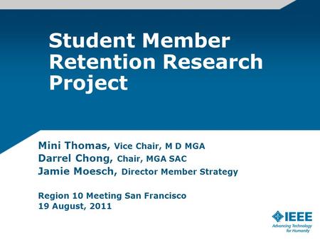 Student Member Retention Research Project Mini Thomas, Vice Chair, M D MGA Darrel Chong, Chair, MGA SAC Jamie Moesch, Director Member Strategy Region 10.