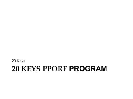 20 Keys 20 Keys PPORF Program.