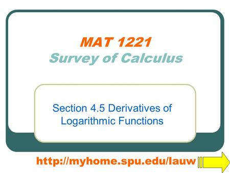 MAT 1221 Survey of Calculus Section 4.5 Derivatives of Logarithmic Functions