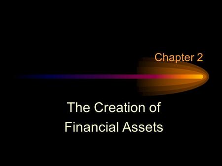 The Creation of Financial Assets