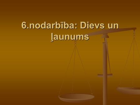 6.nodarbība: Dievs un ļaunums