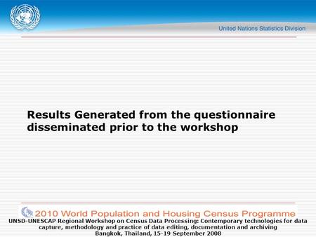 UNSD-UNESCAP Regional Workshop on Census Data Processing: Contemporary technologies for data capture, methodology and practice of data editing, documentation.
