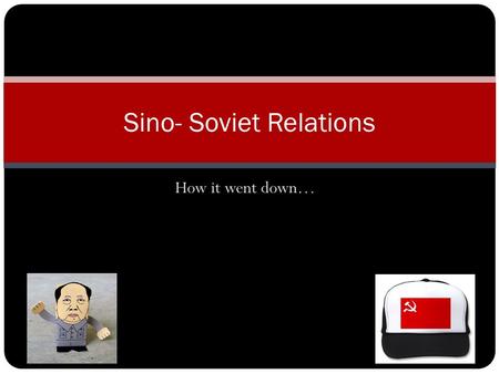 How it went down… Sino- Soviet Relations. Background Treaty of Versailles, Shandong, given to Japan. Student protest against “spineless” Chinese government.