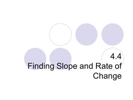 4.4 Finding Slope and Rate of Change. How Would You Describe Slope?