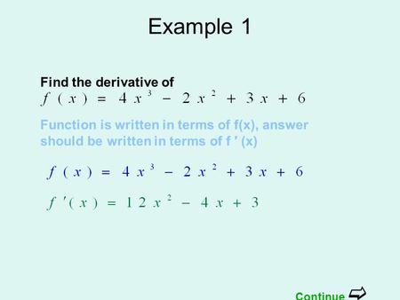 Example 1 Find the derivative of Function is written in terms of f(x), answer should be written in terms of f ′ (x) Continue 