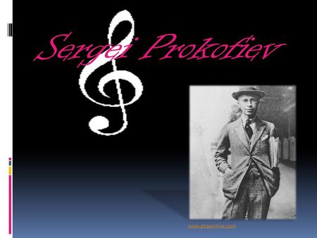 Sergei Prokofiev www.pbaarchive.com. Early Life o Born on April 23, 1891, in Sontsovka, Ukraine. o Wrote his first composition, the “Indian Gallop” at.